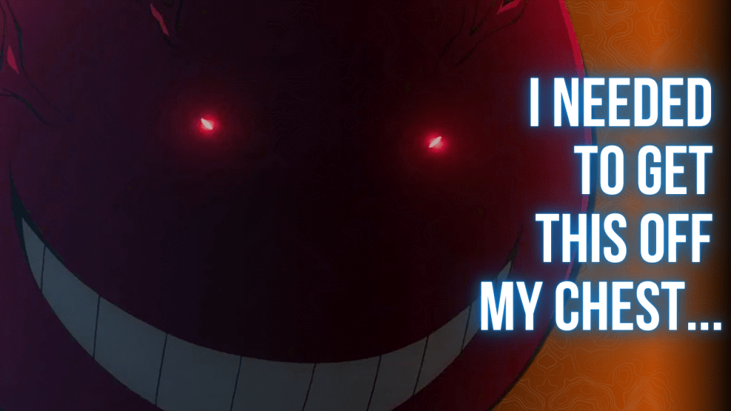 i had to get this shit off my&nbsp;chest…